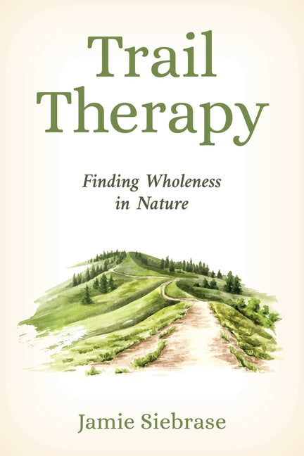 Trail Therapy: Finding Wholeness in Nature