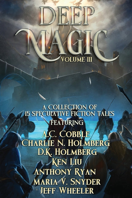 Deep Magic: Volume III (A Speculative Fiction Collection)