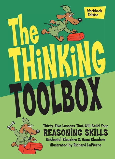 The Thinking Toolbox: Thirty-Five Lessons That Will Build Your Reasoning Skills (Workbook)