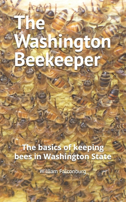 The Washington Beekeeper: The basics of keeping bees in Washington State