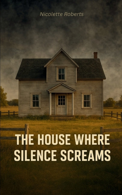 The House Where Silence Screams He wore the mask, but we carried the scars