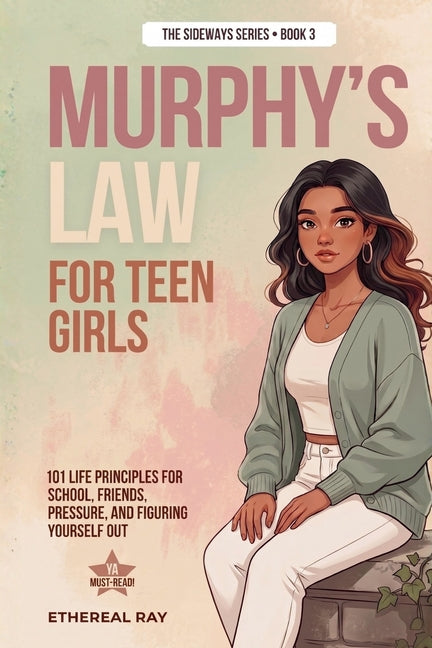 Murphy's Law For Teen Girls: 101 Life Principles for School, Friends, Pressure, and Figuring Yourself Out