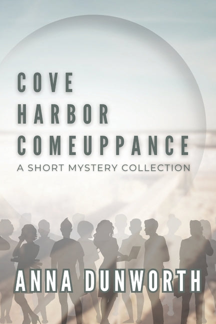 Cove Harbor Comeuppance: A Short Mystery Collection