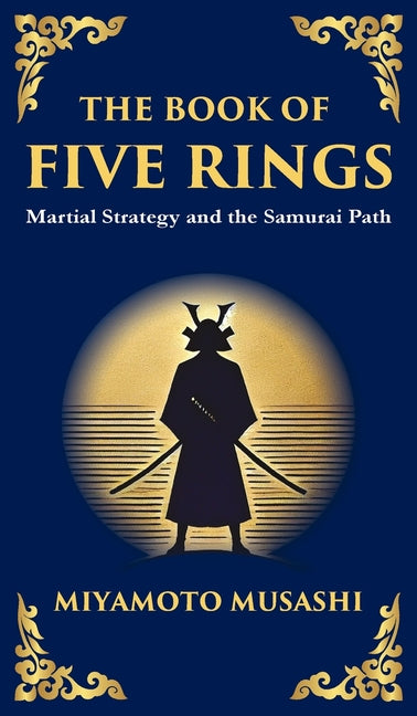 The Book of Five Rings: The Samurai's Handbook for Strategy, Combat, and Mastery(Deluxe Hardbound Edition)