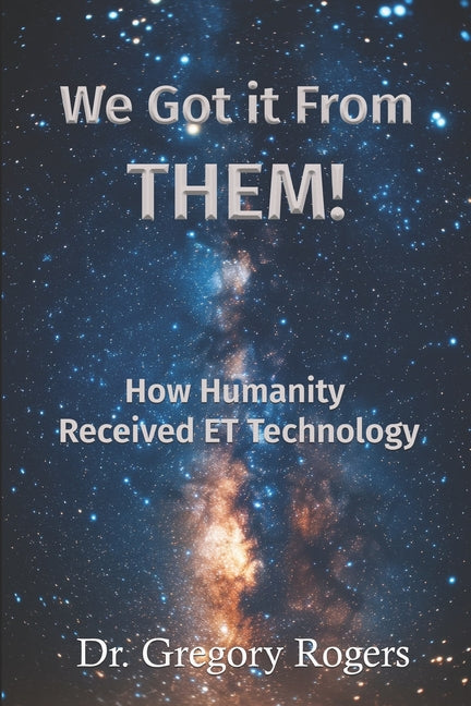 We Got It From THEM!: How Humanity Received ET Technology