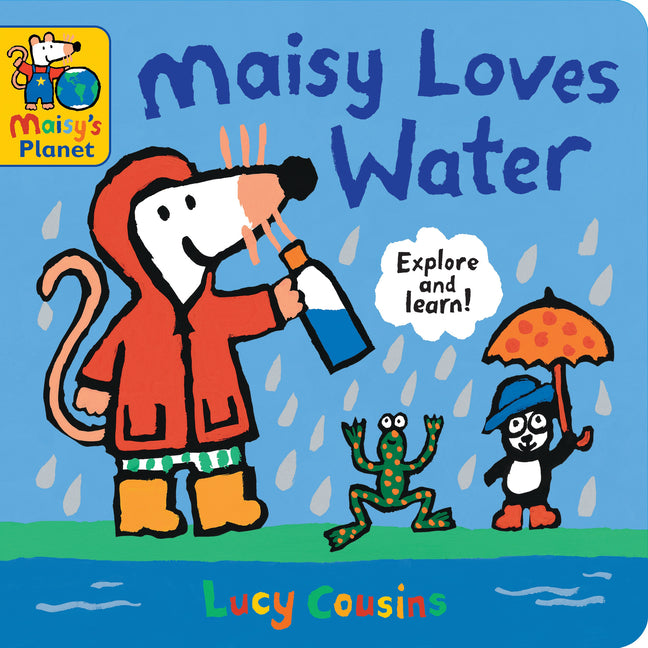 Maisy Loves Water: A Maisy's Planet Book (Educational Board Book about Nature and Natural Resources - For Toddlers and Kids Ages 1-3)