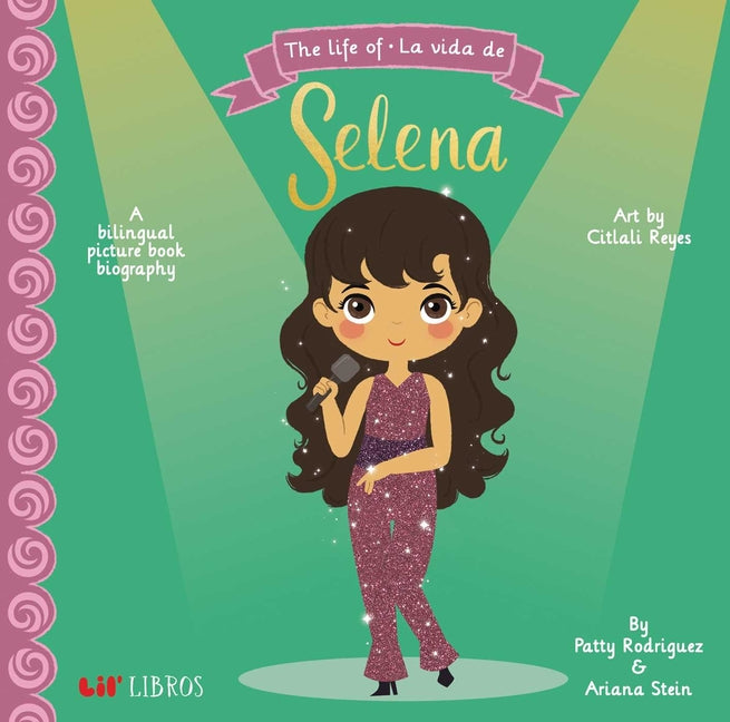 The Life of / La Vida de Selena: A Bilingual Picture Book Biography (Bilingual Edition: English & Spanish)