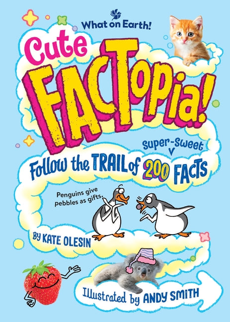 Cute Factopia!: Follow the Trail of 200 Super-Sweet Facts