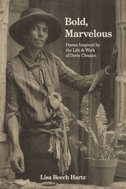 Bold, Marvelous: Poems Inspired by the Life & Work of Doris Ulmann