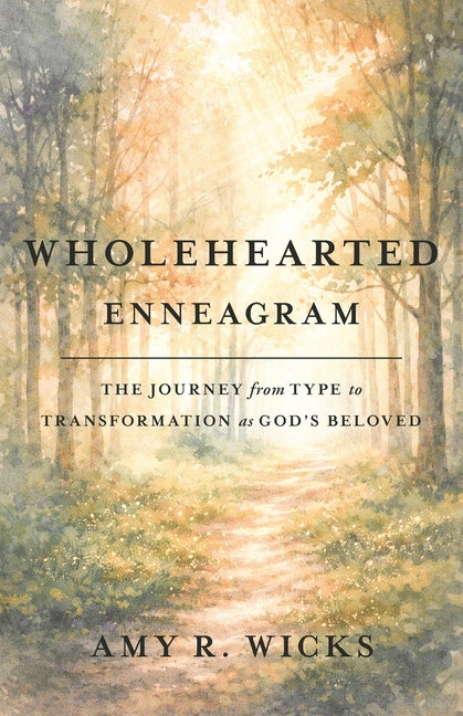 Wholehearted Enneagram: The Journey From Type to Transformation as God's Beloved