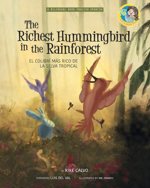 The Richest Hummingbird in the Rainforest. Bilingual English-Spanish.: Pili´s Book Club. The Adventures of Pili