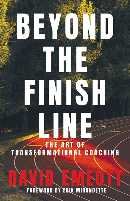 Beyond the Finish Line: The Art of Transformational Coaching