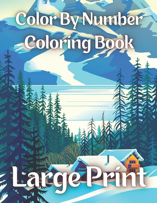 Color By Number Coloring Book Large Print: 50 Unique Color By Number Design for drawing and coloring (Color By Number Coloring Book For Kids Ages 3-5