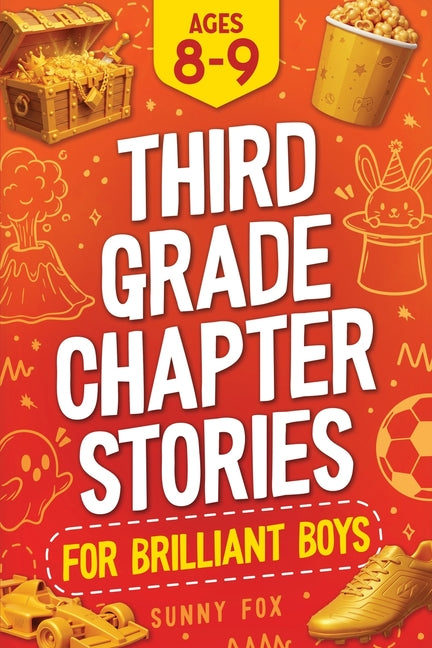 Third Grade Chapter Stories for Brilliant Boys (Ages 8-9): An Easy-to-Read Chapter Book with Short Stories, Comprehension Questions & Fun Facts for 3r