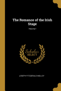 The Romance of the Irish Stage; Volume I