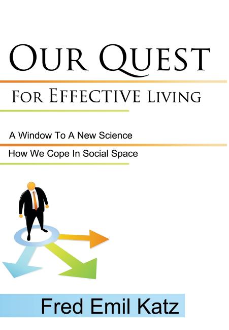 Our Quest For Effective Living: A Window To A New Science / How We Cope In Social Space