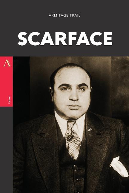 Scarface: A Novel of Power, Violence, and the Rise of Organized Crime