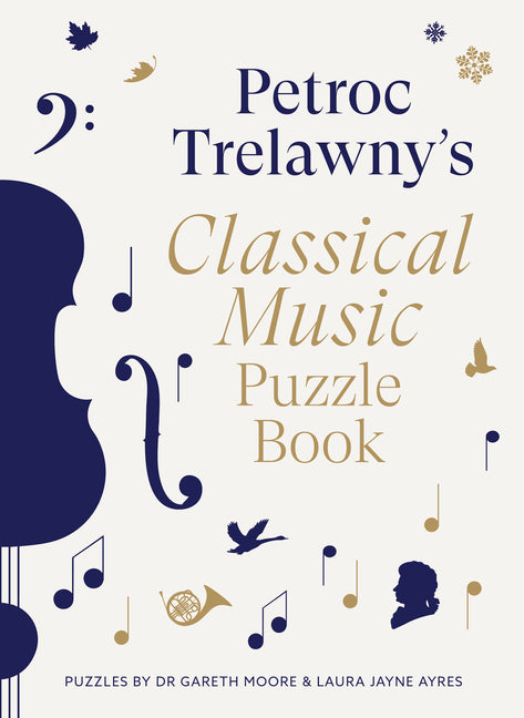 Petroc Trelawny's Classical Music Puzzle Book: A World of Music Brought to Life in Eighty Works, Puzzles and Conundrums
