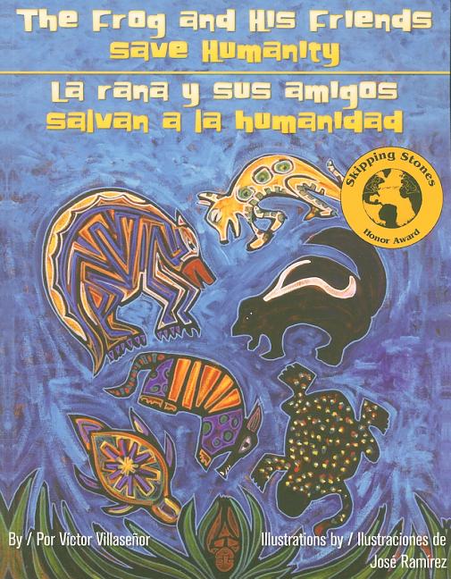 The Frog and His Friends Save Humanity/La Rana y Sus Amigos Salvan a la Humanidad
