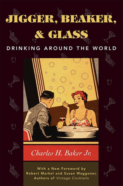 Jigger, Beaker, and Glass: Drinking Around the World (Revised)