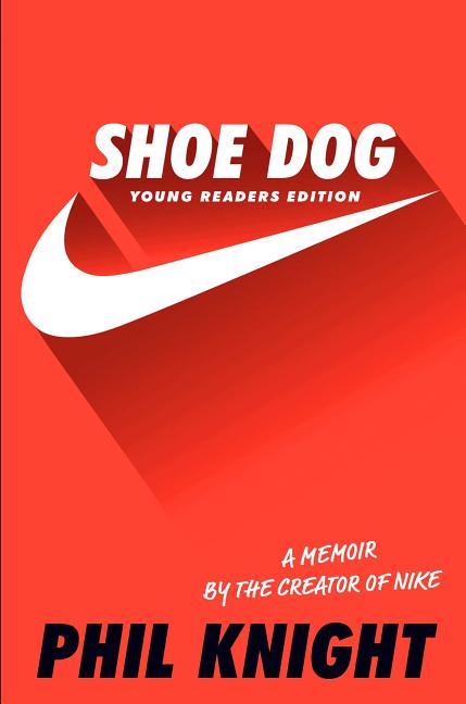 Shoe Dog: A Memoir by the Creator of Nike (Young Readers')