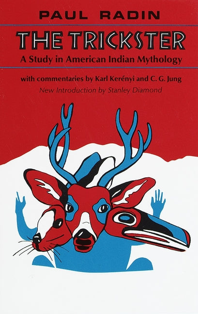 The Trickster: A Study in American Indian Mythology (Revised)