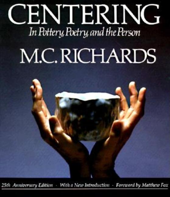 Centering in Pottery, Poetry, and the Person (Revised)