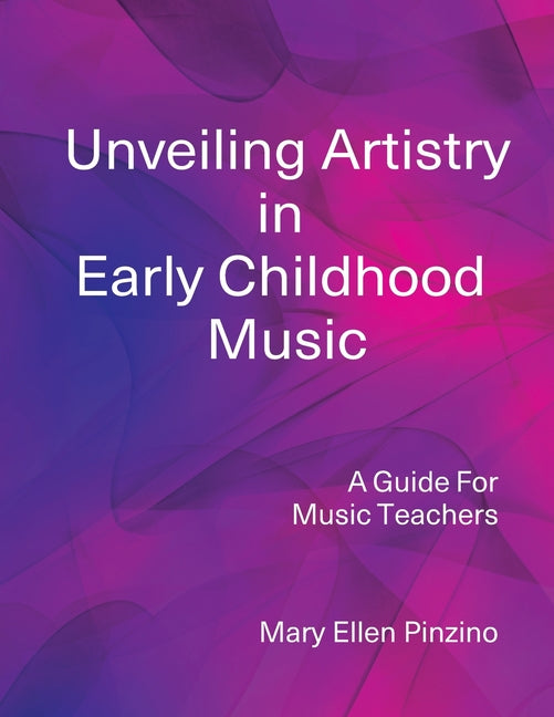 Unveiling Artistry in Early Childhood Music: A Guide for Music Teachers