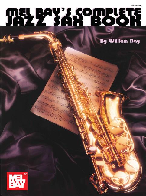 Mel Bay's Complete Jazz Sax Book