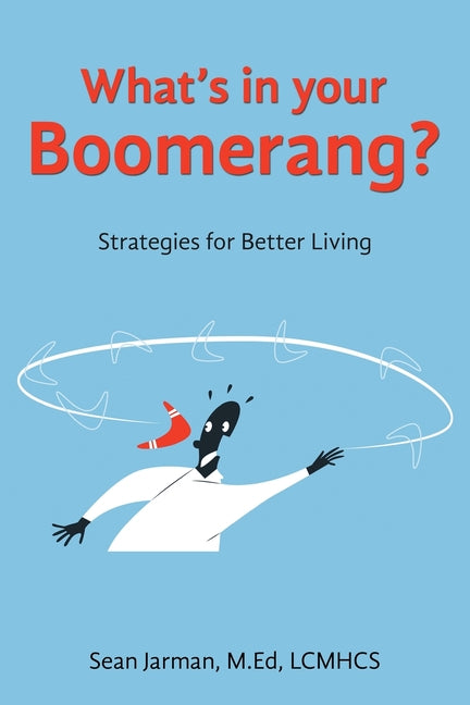 What's in your Boomerang?: Strategies for Better Living