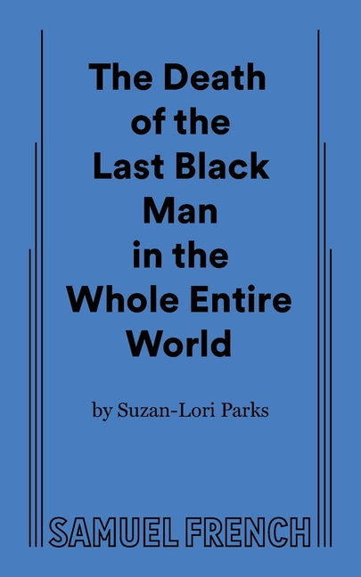 The Death of the Last Black Man in the Whole Entire World Aka the Negro Book of the Dead