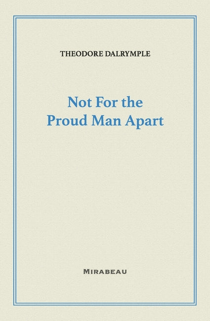 Not For the Proud Man Apart