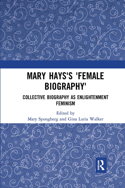 Mary Hays's 'Female Biography': Collective Biography as Enlightenment Feminism