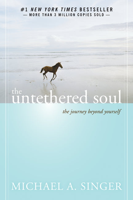 The Untethered Soul: The Journey Beyond Yourself