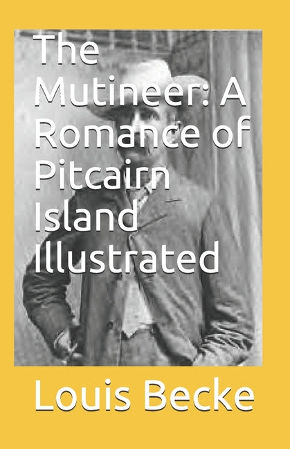 The Mutineer: A Romance of Pitcairn Island Illustrated