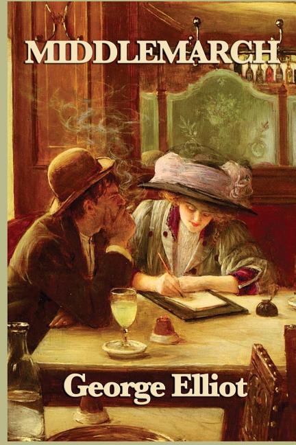Middlemarch: A Victorian Classic of Provincial Life, Marriage, and Moral Ambition