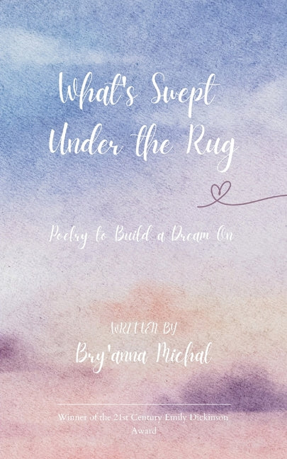 What's Swept Under the Rug Poetry to Build a Dream On