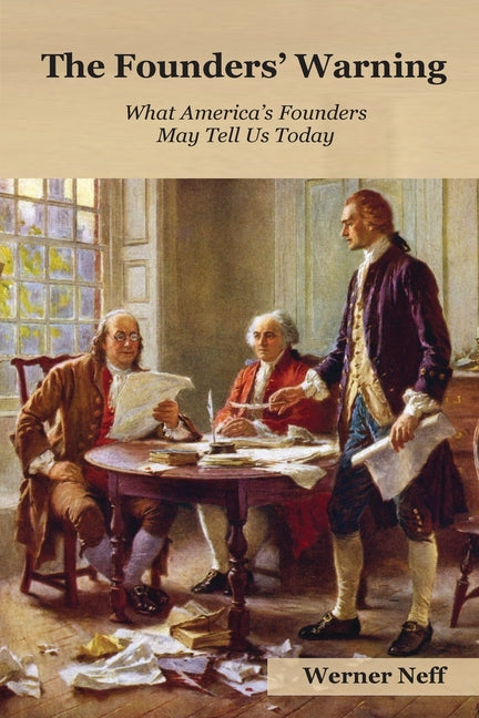 The Founders' Warning: What America's Founders Might Tell Us Today
