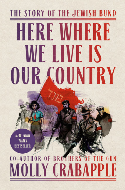 Here Where We Live Is Our Country: The Story of the Jewish Bund