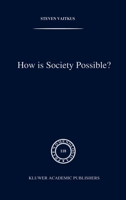 How Is Society Possible?: Intersubjectivity and the Fiduciary Attitude as Problems of the Social Group in Mead, Gurwitsch, and Schutz (1991)