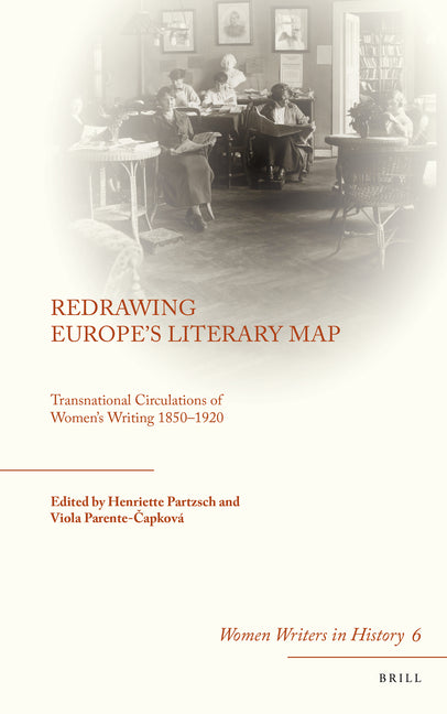 Redrawing Europe's Literary Map: Transnational Circulations of Women's Writing 1850-1920