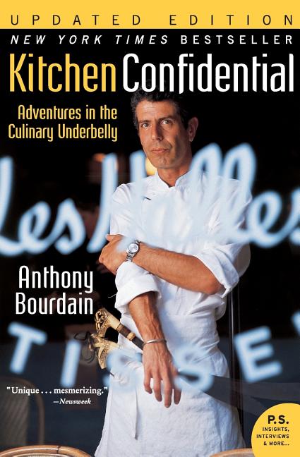 Kitchen Confidential: Adventures in the Culinary Underbelly (Updated)