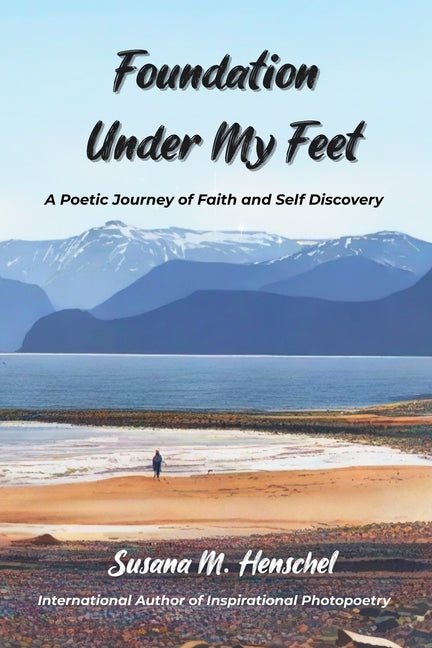 Foundation Under My Feet: A Poetic Journey of Faith and Self Discovery
