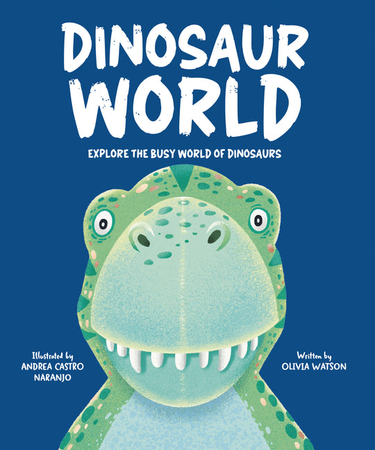 Dinosaur World: Explore the Busy World of Dinosaurs