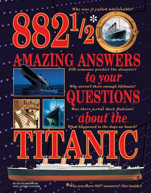 882 1/2 Amazing Answers to Your Questions about the Titanic