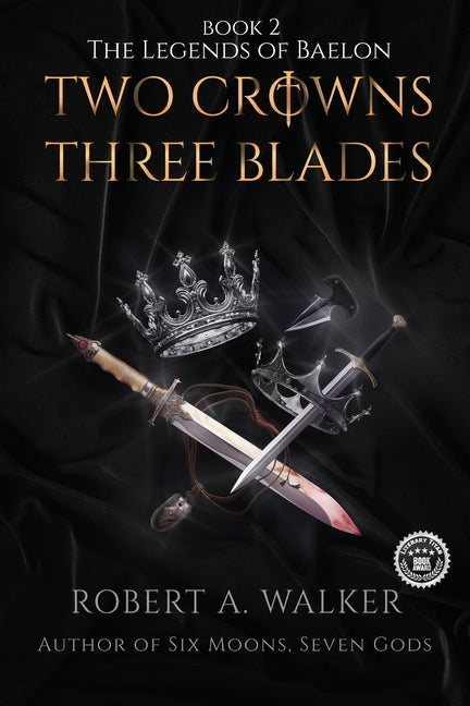 Two Crowns, Three Blades: An Arthurian Fantasy Medieval Adventure