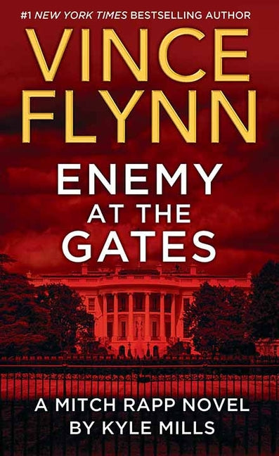 Enemy at the Gates: A Mitch Rapp Novel by Kyle Mills