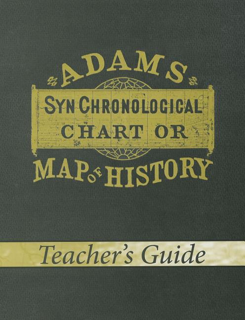 Adams Synchronological Chart or Map of History (Teacher's Guide) (Teacher's Guide)
