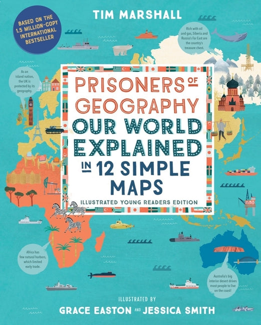 Prisoners of Geography: Our World Explained in 12 Simple Maps (Illustrated Young Readers Edition) (Politics of Place) (Young Readers)