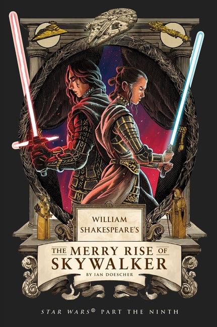 William Shakespeare's the Merry Rise of Skywalker: Star Wars Part the Ninth